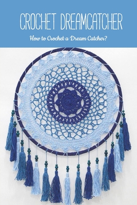 Crochet Dreamcatcher: How to Crochet a Dream Catcher?: DIY Tutorial