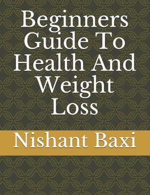 Beginners Guide To Health And Weight Loss