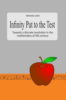 Infinity Put to the Test: Towards a discrete revolution in the mathematics of the XXI century