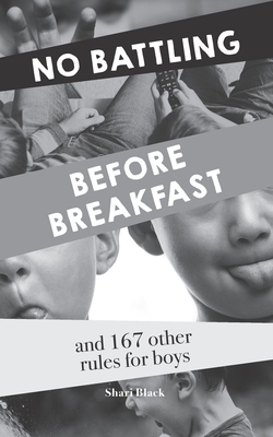 No Battling Before Breakfast: and 167 other house rules for boys