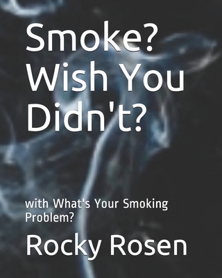 Smoke? Wish You Didn't?: What's Your Smoking Problem?