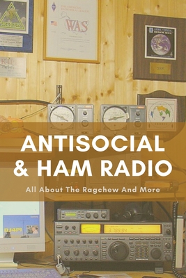 Antisocial & Ham Radio: All About The Ragchew And More: Radio & Wireless Engineering