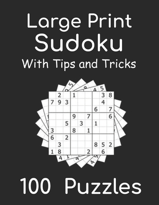 Large Print Sudoku With Tips And Tricks: Puzzles Book for Adults & Seniors for Gradually Improving Sudoku Skills, With Solutions, Two Per Page