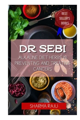 Dr Sebi: Alkaline Diet Herbs in Preventing and Treating Cancers
