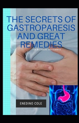 The Secrets Of Gastroparesis And Great Remedies For Beginners And Dummies