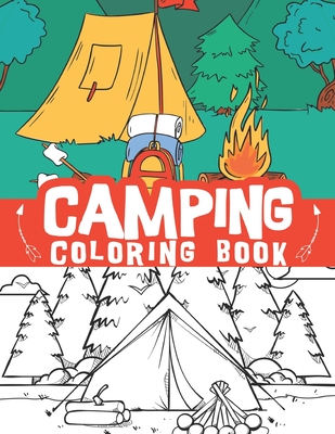 camping coloring book: outdoor adventures, Hiking scenes, camping gear and so much more / relaxation camp coloring book