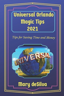Universal Orlando Magic Tips 2021: Tips for Saving Time and Money