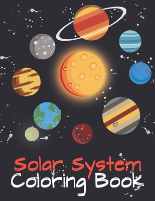 Solar System Coloring Book: Exploring Planet with Small Fun Fucts about the Space Colouring Book for Kids Diferent Activities