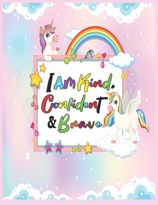I am Kind, Confident and Brave: Inspirational Coloring Book For Girls