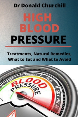 High Blood Pressure: Treatments, Natural Remedies, What to Eat and What to Avoid