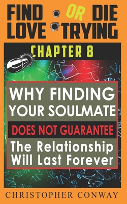 Why Finding Your Soulmate Does Not Guarantee the Relationship Will Last Forever: CHAPTER 8 from the 'Find Love or Die Trying' Series. A Short Read.