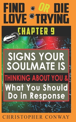 Signs Your Soulmate is Thinking About You & What You Should Do in Response: CHAPTER 9 from the 'Find Love or Die Trying' Series. A Short Read.