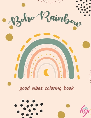 Boho Rainbow: good vibes coloring book
