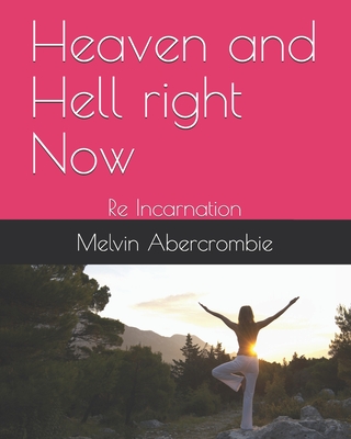 Heaven and Hell right Now: Re Incarnation