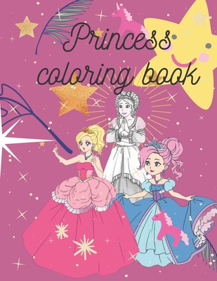 princess coloring book for the princess: High quality coloring book for the little princess color your princess with your color of dream