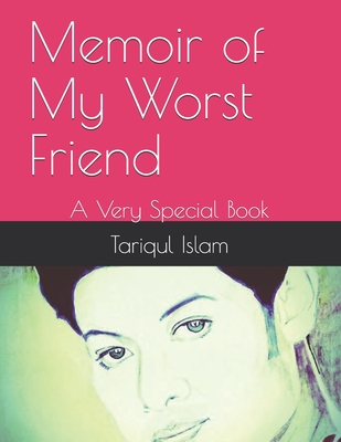 Memoir of My Worst Friend: A Very Special Book