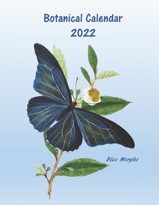 Botanical Calendar 2022: Calendar Book and Daily, Weekly, Monthly Planner for 2022, Tropical Blue Morpho Butterfly Design