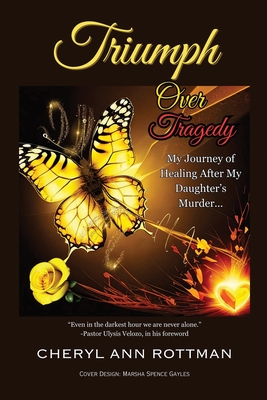 Triumph Over Tragedy: My Journey of Healing After My Daughter's Murder