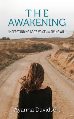 The AWAKENING: Understanding God's voice and divine will