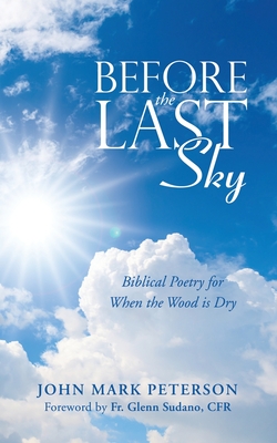 Before the Last Sky: Biblical Poetry for When the Wood is Dry