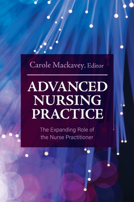 Advanced Nursing Practice: The Expanding Role of the Nurse Practitioner