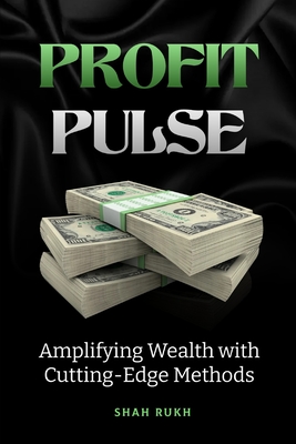 Profit Pulse: Amplifying Wealth with Cutting-Edge Methods