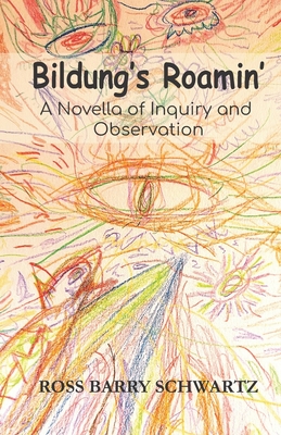 Bildung's Roamin': A Novella of Inquiry and Observation