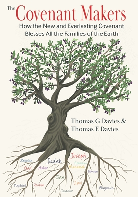 The Covenant Makers: How the New and Everlasting Covenant Blesses All the Families of Earth