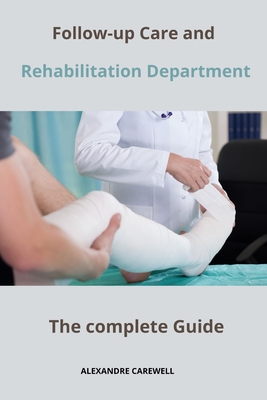 Follow-up Care and Rehabilitation Department The complete Guide