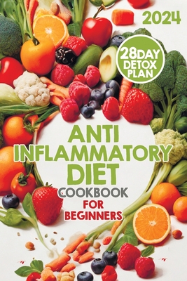 The Anti-Inflammatory Diet: Your Guide to Reducing Inflammation and Improving Your Health
