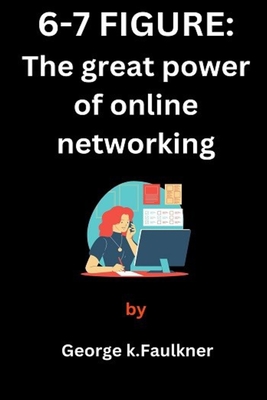 6 -7 figures: The great power of online networking