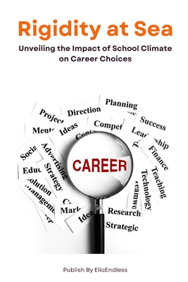 Rigidity at Sea: Unveiling the Impact of School Climate on Career Choices