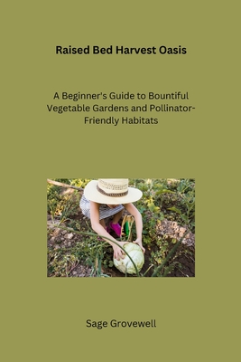 Herbal Remedies Cultivated: A Beginner's Guide to Bountiful Vegetable Gardens and Pollinator-Friendly Habitats