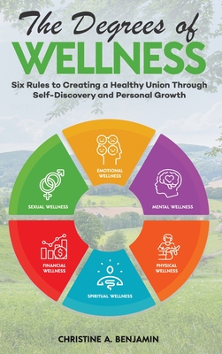 The Degrees of Wellness: Six Rules to Creating a Healthy Union Through Self-Discovery and Personal Growth