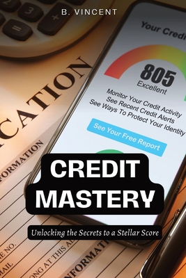 Credit Mastery: Unlocking the Secrets to a Stellar Score