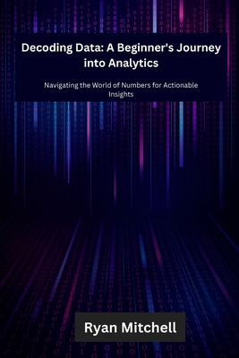 Decoding Data: Navigating the World of Numbers for Actionable Insights