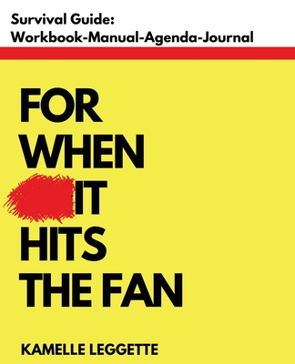 Survival Guide For When Shit Hits The Fan: Workbook, Manual, Journal, Agenda - For When **it Hits The Fan: Workbook, Manual Agenda Thingy For When **it Hits The Fan: Journal, Workbook, Agenda Thingy For When **it Hits The Fan