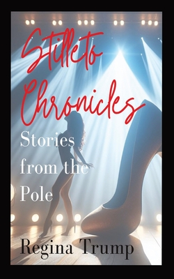 Stiletto Chronicles: Stories from the Pole