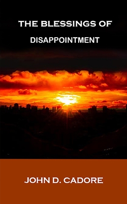 The Blessings of Disappointment