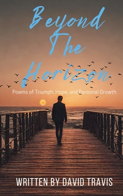 Beyond the Horizon (Poems of Triumph, Hope, and Personal Growth