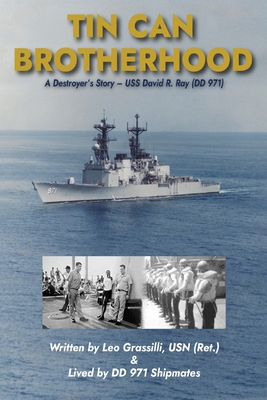 Tin Can Brotherhood: A Destroyer's Story - USS David R. Ray (DD 971)