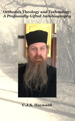 Orthodox Theology and Technology: A Profoundly Gifted Autobiography