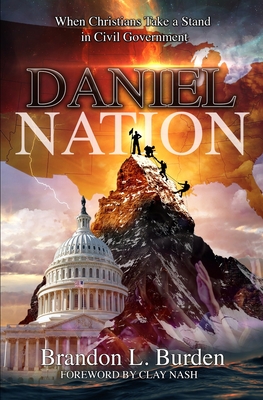 Daniel Nation: When Christians Take a Stand in Civil Government