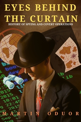 Eyes Behind the Curtain: History of Spying and Covert Operations