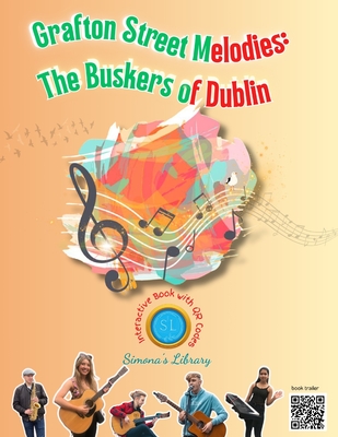Grafton Street Melodies: The Buskers of Dublin: First Edition