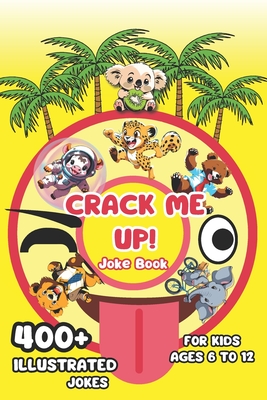 Crack Me Up - Funny Joke Book For Kids: 400+ Hilarious Tongue Twisters, Puns, Riddles, Knock Knock Jokes Illustrated For Ages 6 to 12