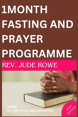 1MONTH FASTING AND PRAYER PROGRAMME 2024 Edition: My Year of Double Anointing