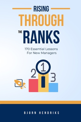 Rising Through The Ranks: 170 essential lessons for first-time managers