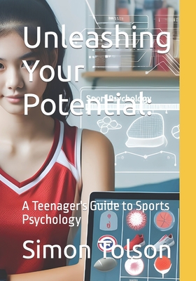 Unleashing Your Potential: A Teenager's Guide to Sports Psychology