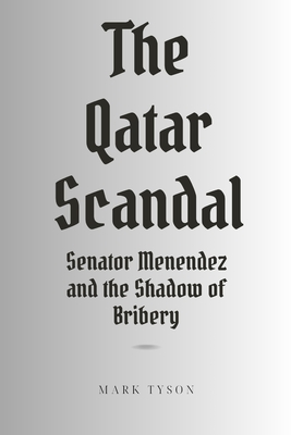 The Qatar Scandal: Senator Menendez and the Shadow of Bribery